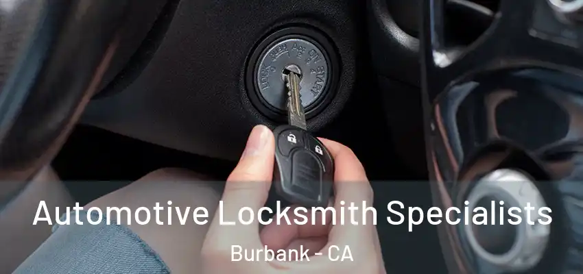  Automotive Locksmith Specialists Burbank - CA