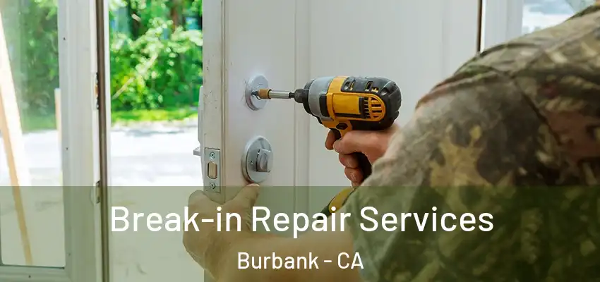  Break-in Repair Services Burbank - CA