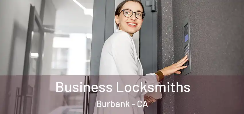  Business Locksmiths Burbank - CA