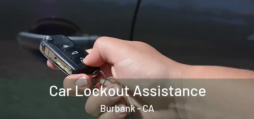  Car Lockout Assistance Burbank - CA