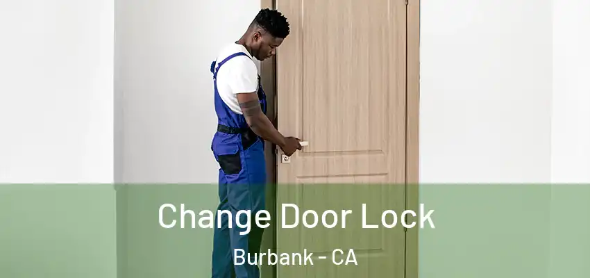 Change Door Lock Burbank - CA