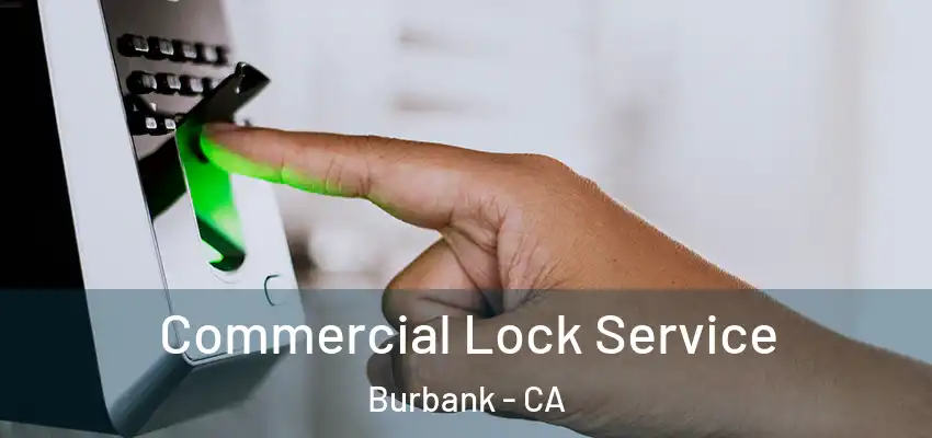  Commercial Lock Service Burbank - CA