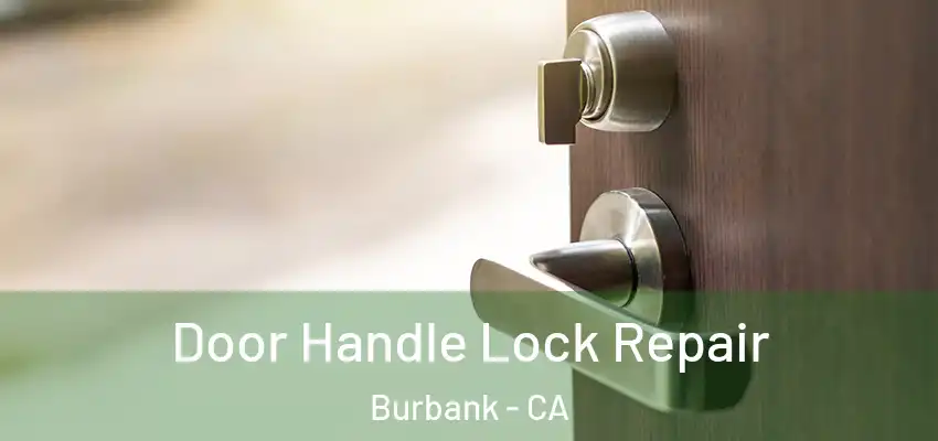  Door Handle Lock Repair Burbank - CA