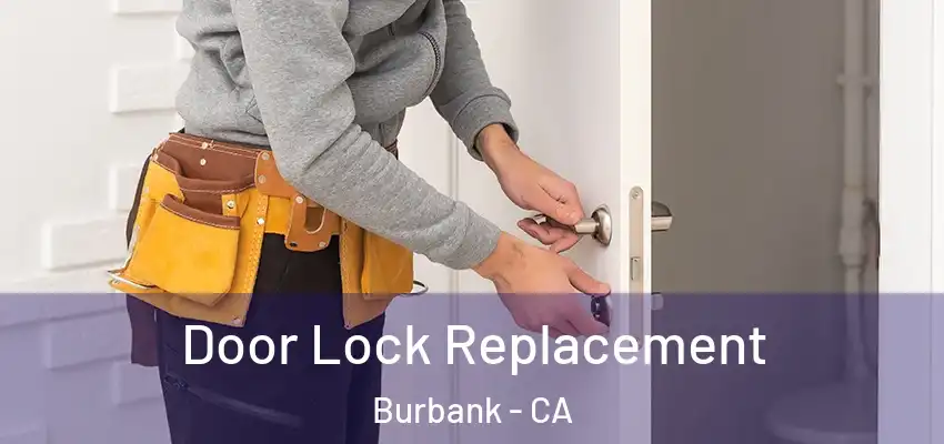  Door Lock Replacement Burbank - CA