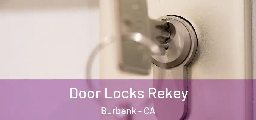 Door Locks Rekey Burbank - CA