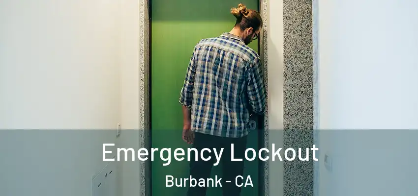  Emergency Lockout Burbank - CA