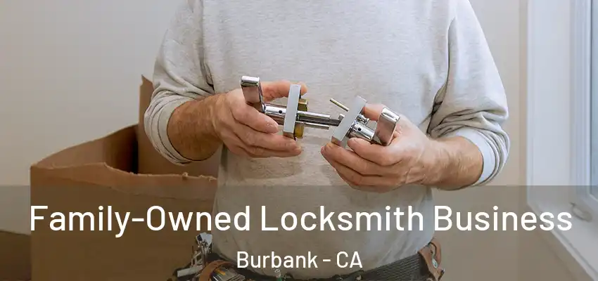 Family-Owned Locksmith Business Burbank - CA