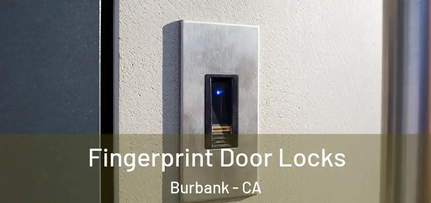  Fingerprint Door Locks Burbank - CA