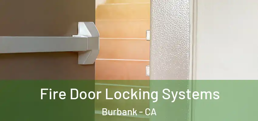  Fire Door Locking Systems Burbank - CA