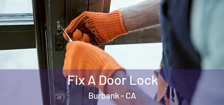  Fix A Door Lock Burbank - CA