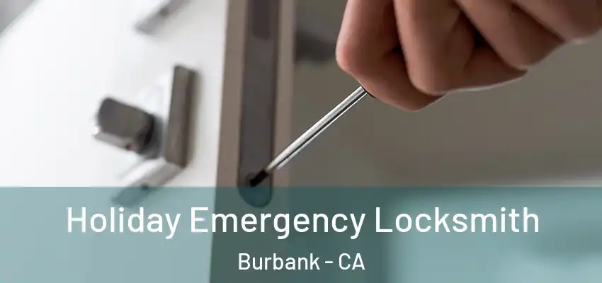  Holiday Emergency Locksmith Burbank - CA