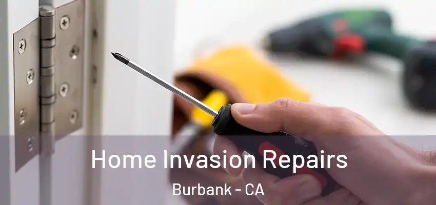  Home Invasion Repairs Burbank - CA
