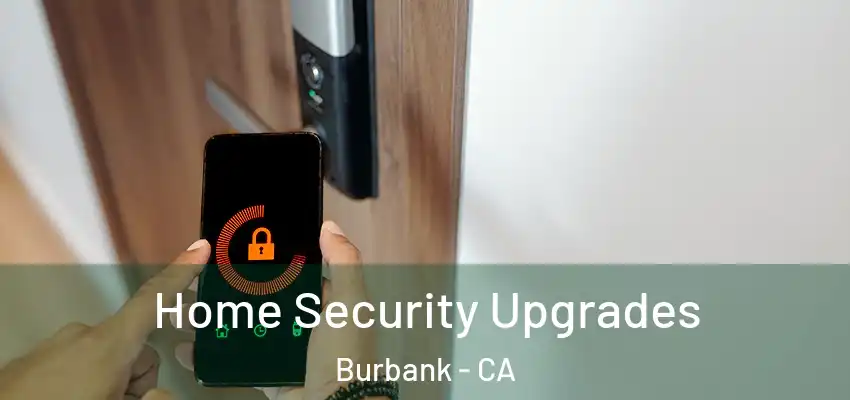  Home Security Upgrades Burbank - CA