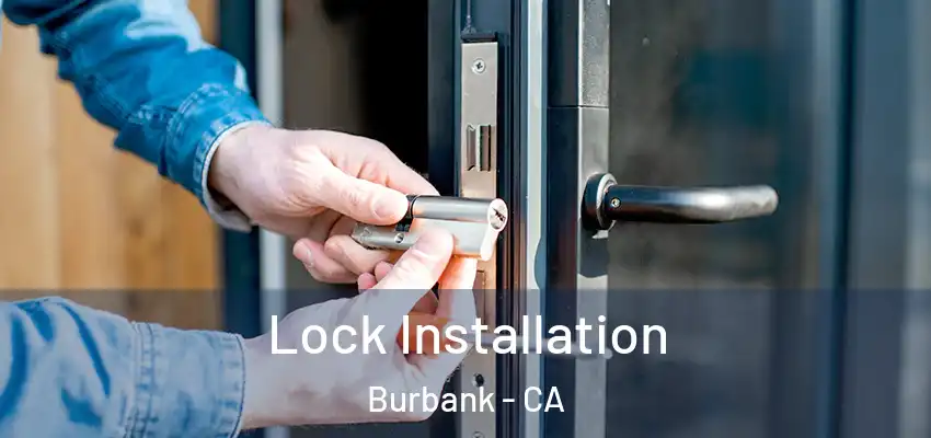  Lock Installation Burbank - CA