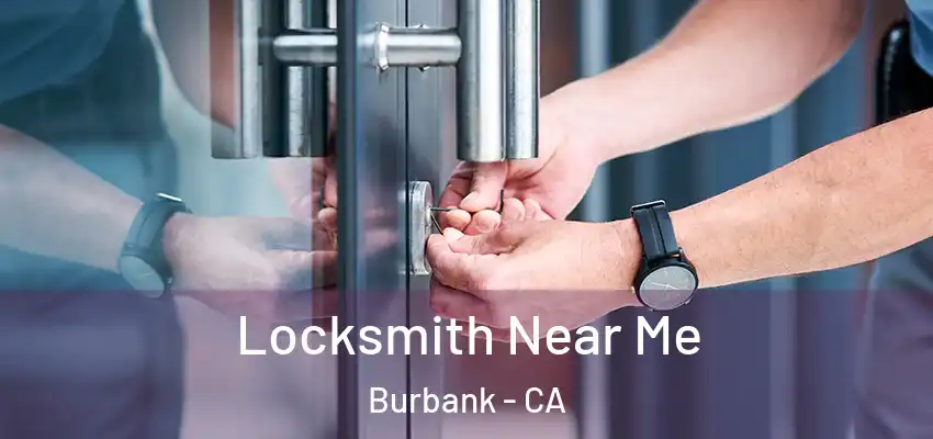  Locksmith Near Me Burbank - CA