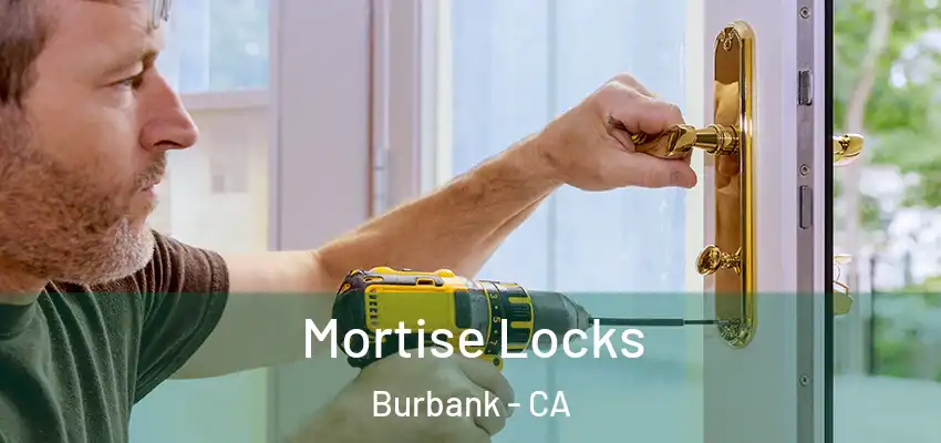 Mortise Locks Burbank - CA