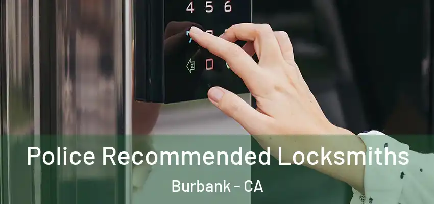  Police Recommended Locksmiths Burbank - CA