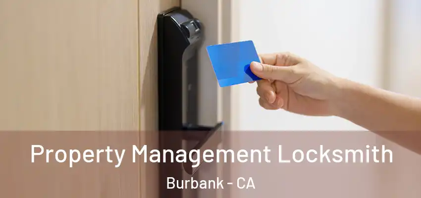  Property Management Locksmith Burbank - CA