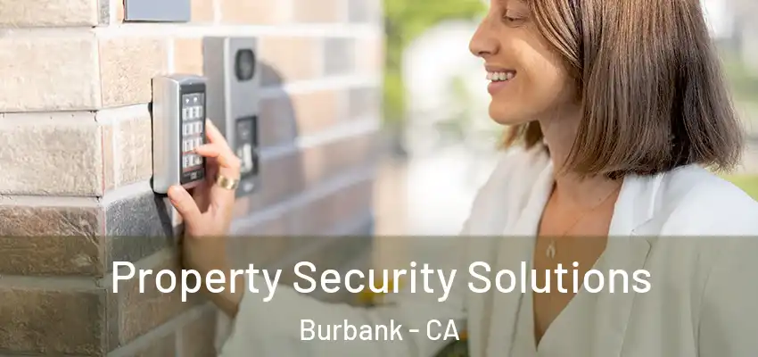 Property Security Solutions Burbank - CA
