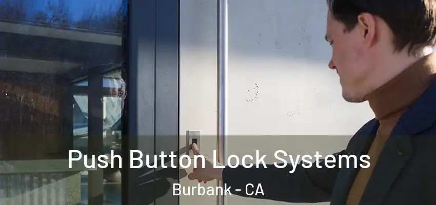  Push Button Lock Systems Burbank - CA