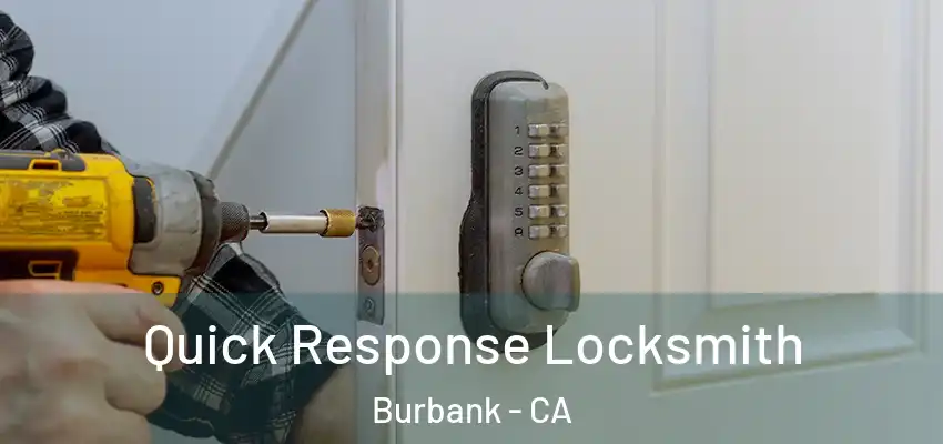  Quick Response Locksmith Burbank - CA