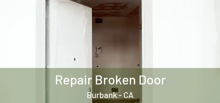 Repair Broken Door Burbank - CA
