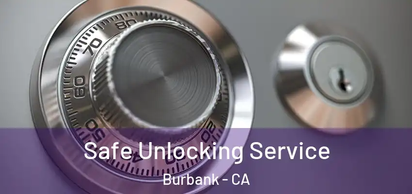  Safe Unlocking Service Burbank - CA