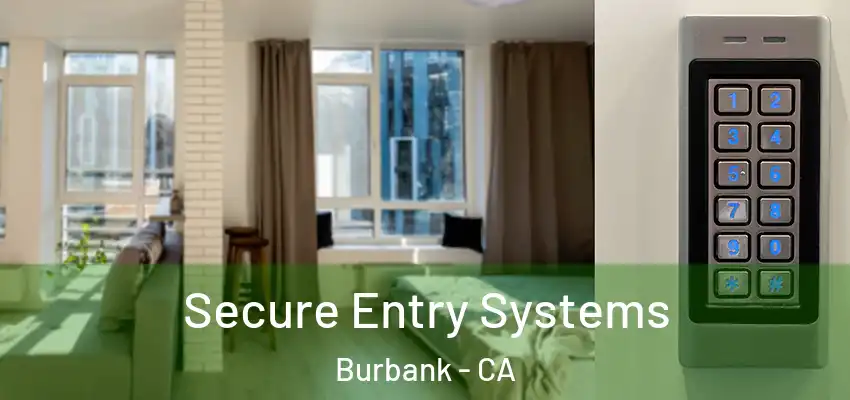  Secure Entry Systems Burbank - CA
