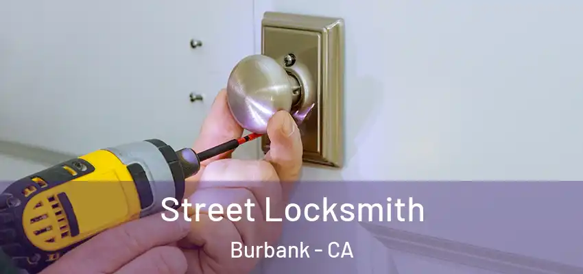 Street Locksmith Burbank - CA
