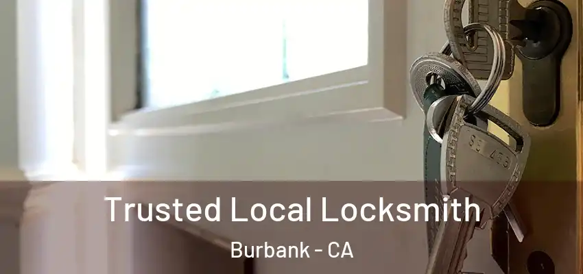 Trusted Local Locksmith Burbank - CA