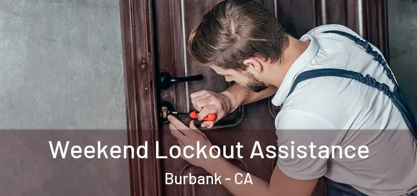  Weekend Lockout Assistance Burbank - CA