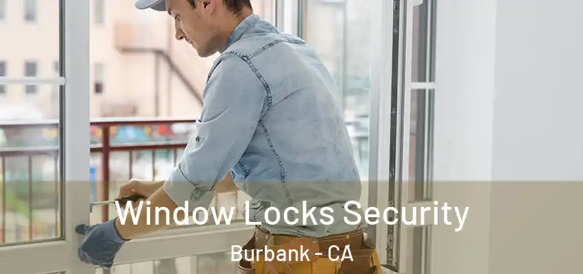  Window Locks Security Burbank - CA